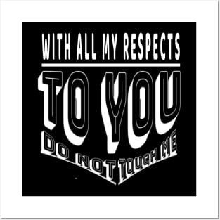 Do not touch me with all my respects to you Posters and Art